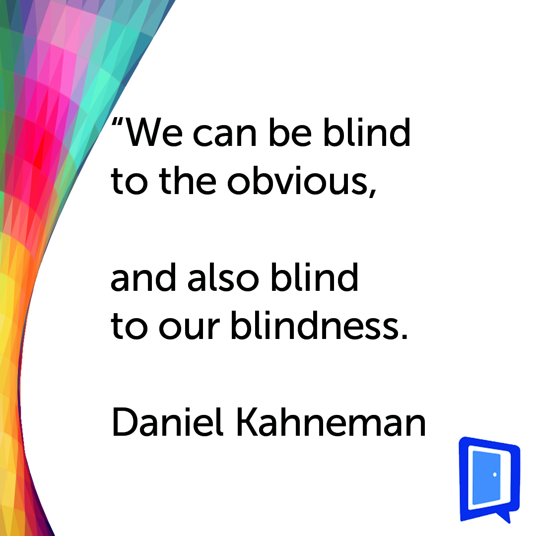 We can be blind to the obvious, and also blind to our blindness.